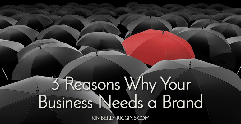 3 Reasons Why Your Business Needs a Brand