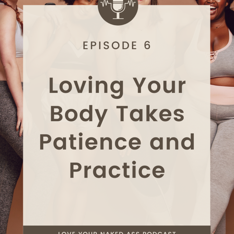 Loving Your Body Takes Patience and Practice