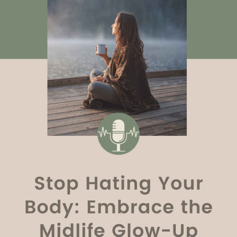 Stop Hating Your Body: The Midlife Glow-Up No One Warned You About